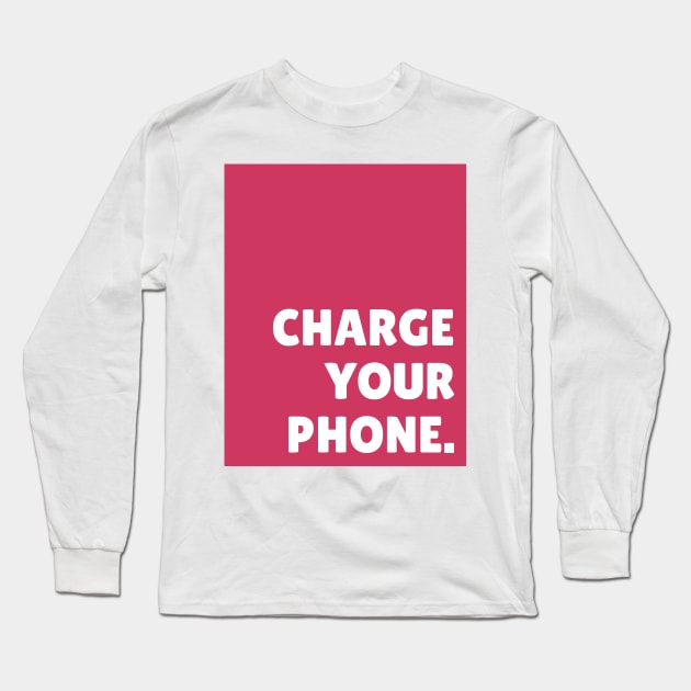 Pink Charge Your Phone Long Sleeve T-Shirt by April Twenty Fourth